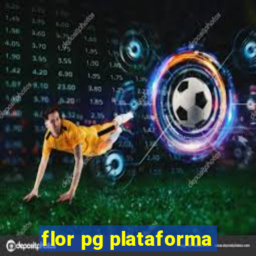 flor pg plataforma